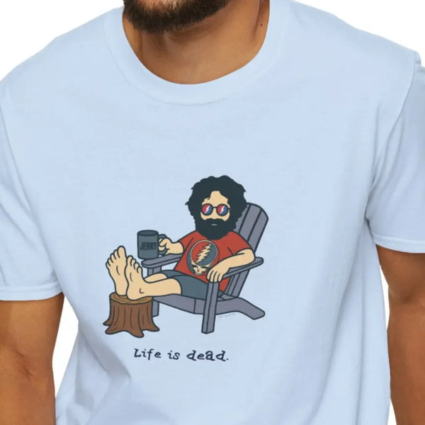 Grateful Dead - Chillin' Jerry - Life is dead. Grateful Dead T-Shirt - StealieShop